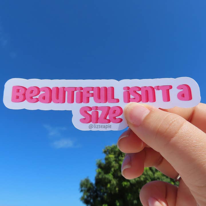 Beautiful Isn't A Size Vinyl Sticker for wholesale by lizseapie