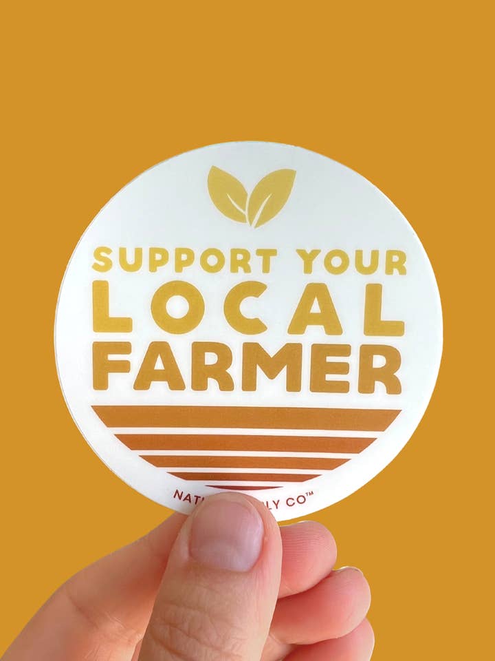 Support Your Local Farmer Sticker – Farm Gift Idea - Warm for wholesale by Nature Supply Co
