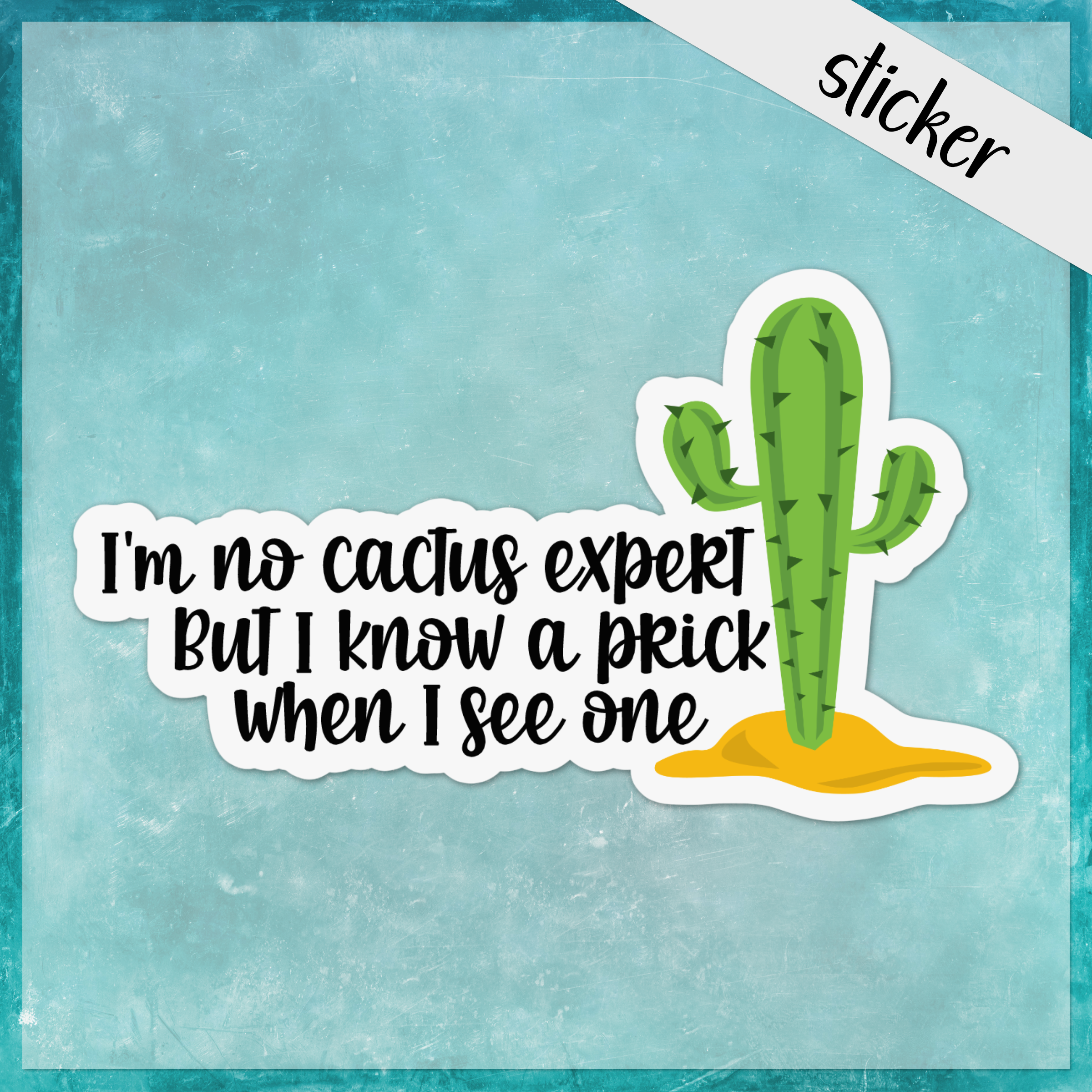 CandiMaker - Wholesale Sticker - No Cactus Expert But I Know When I See a Prick Funny Sticker0