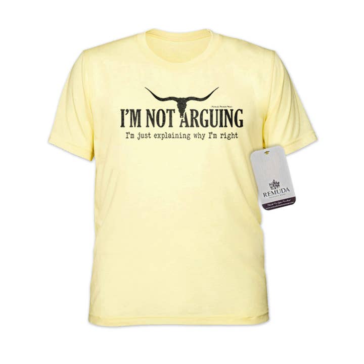 Remuda Western Wear - Wholesale Shirt - Unisex - I'm Not Arguing, I'm Just Explaining Why I'm Right - Adult Unisex Western Tee3