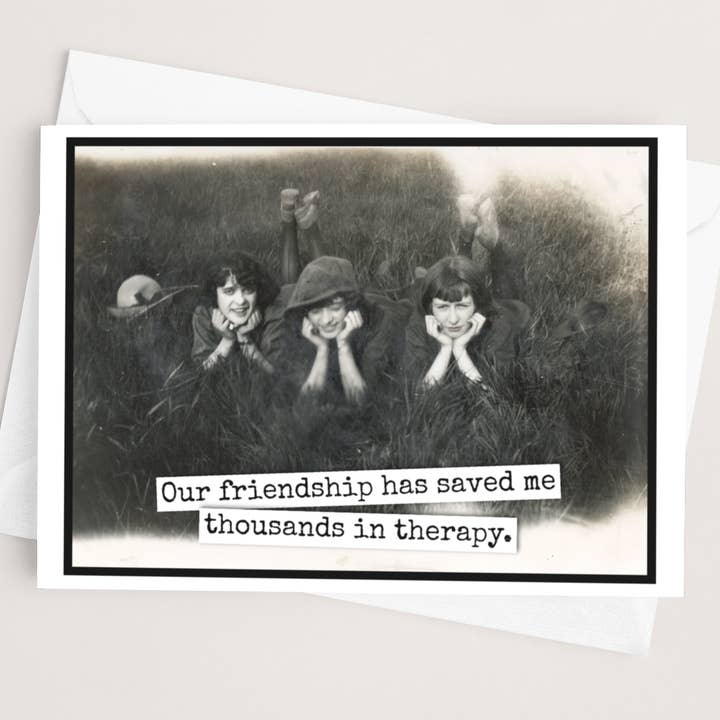 Raven's Rest Studio - Wholesale Friendship Card - Friendship Card. Our Friendship Has Saved Me Thousands...4