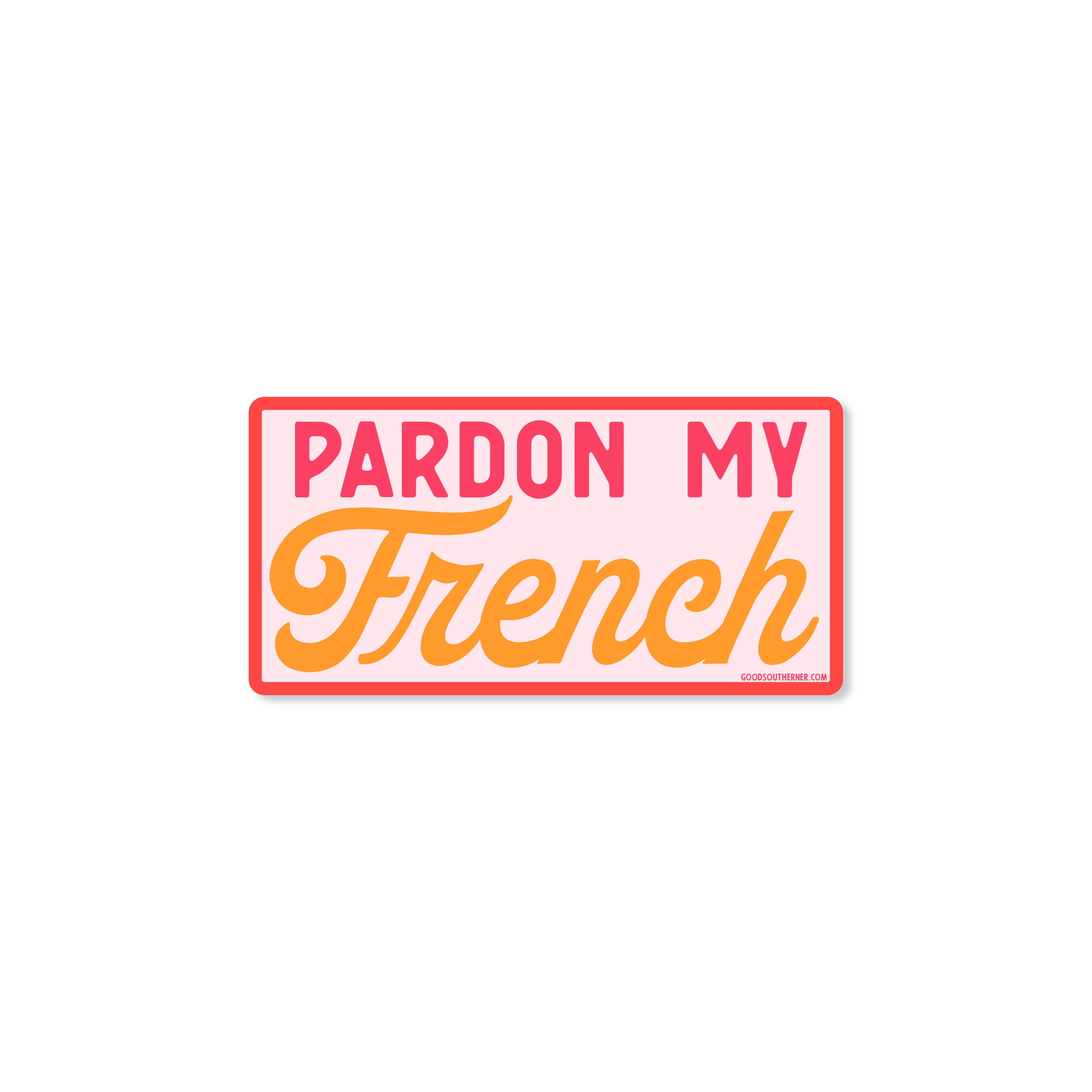 Good Southerner - Wholesale Sticker - Pardon My French Sticker