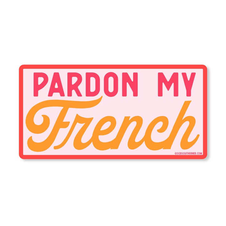 Pardon My French Sticker for wholesale by Good Southerner