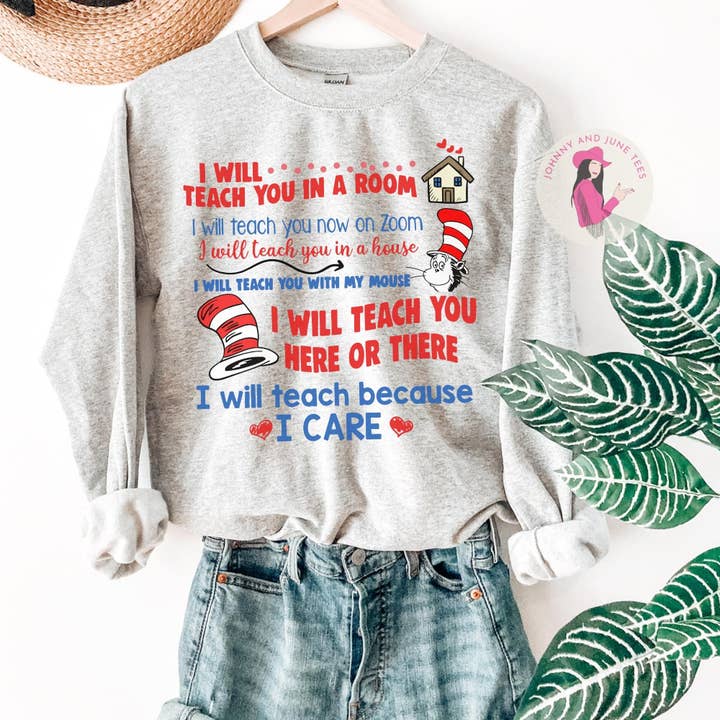 Johnny and June Tees - Wholesale Graphic Sweatshirt - Women's - I Will Teach You In A Room Remote Learning Teacher Dr. Seuss