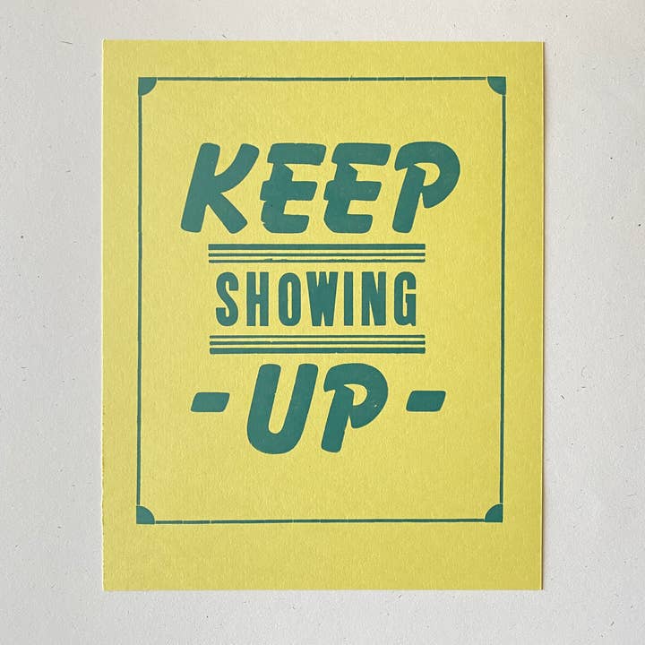 8x10 Letterpress Print - Keep Showing Up for wholesale by Runaway Press