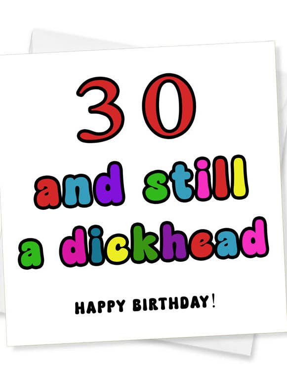 Happy Birthday - 30 And Still A Dickhead, Birthday Card for wholesale by Jeevesy Cards