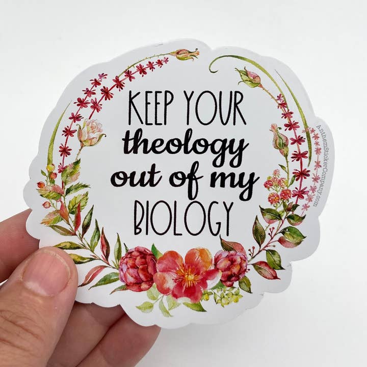 Keep your theology out of my biology floral sticker for wholesale by Anthem Sticker Company