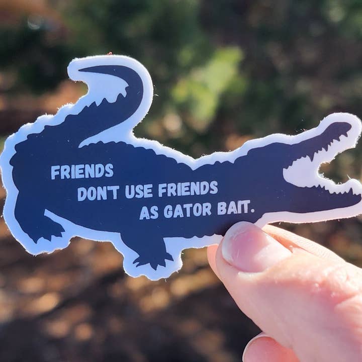 National Parks and Beyond - Wholesale Sticker - Friends Don't Use Friends as Gator Bait 3" Vinyl Sticker2
