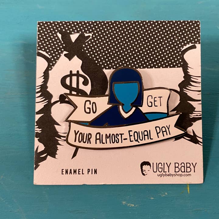 Enamel Pin: Go Get Your Almost Equal Pay for wholesale by Ugly Baby