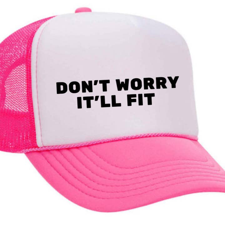 Don’t Worry It’ll Fit Trucker Hat for wholesale by Inappropriate Trucker Hats