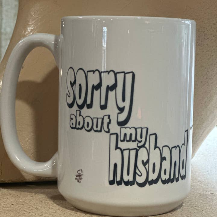 Sorry about my Husband 15oz Ceramic Coffee Mug for wholesale by Crooked Halo