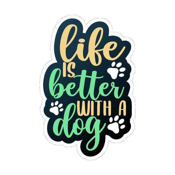 life is better with a dog - Vinyl Stickers for wholesale by E&S Pets