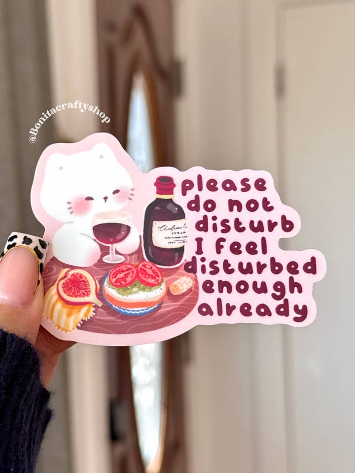 Please Do Not Disturb I Feel Disturbed Enough Matte Sticker for wholesale by Bonita Crafty Shop