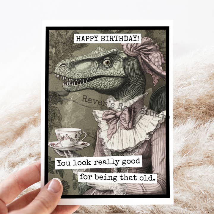 Funny Birthday Card. Dinosaur. Look Good For Being That Old. for wholesale by Cheerful Whimsies