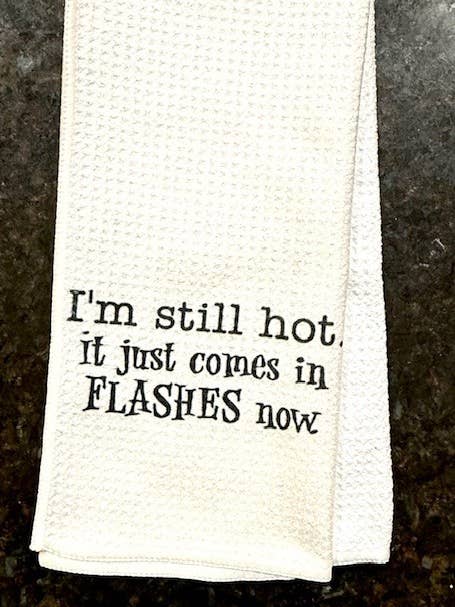 (#T815) I'M STILL HOT TEA TOWEL (3 PACK) for wholesale by Jana's Flannels
