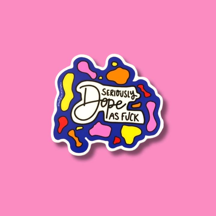 Pretty Peacock Paperie - Women's Empowerment - Wholesale Sticker - Seriously Dope As Fuck Sticker