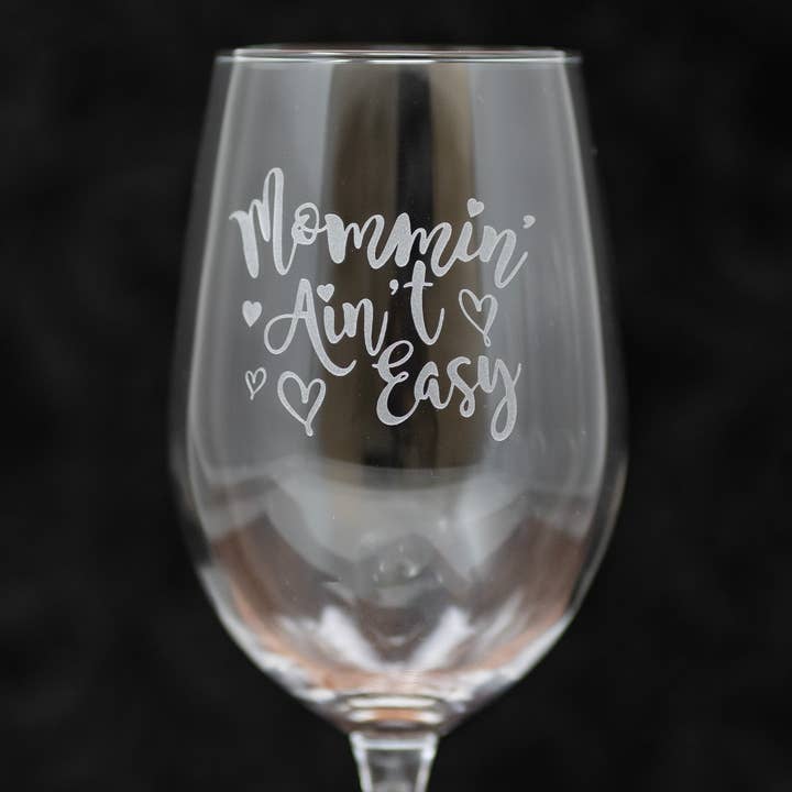 Mommin Ain't Easy Mom Etched Drinkware Barware for wholesale by Gifts of Glass & Wear