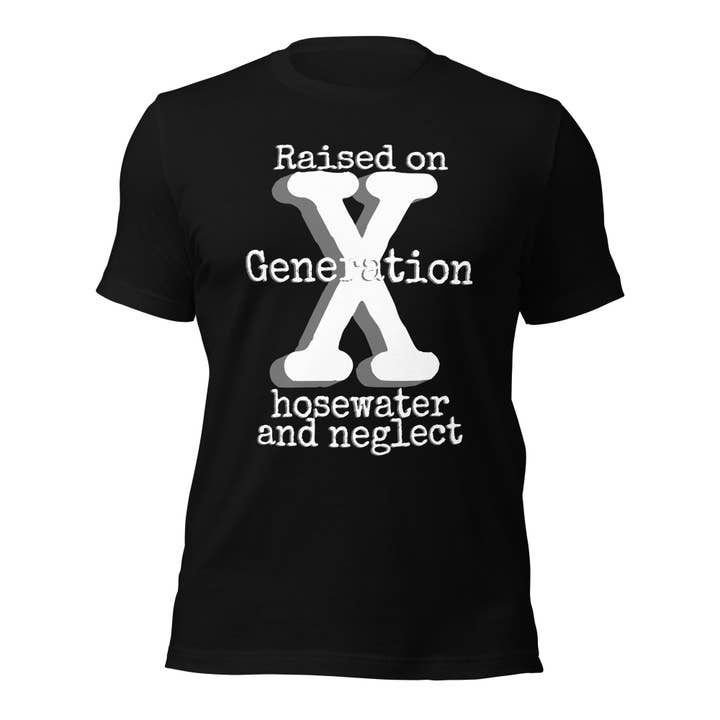 Generation X, Aufgewachsen auf Schlauchwasser und Vernachlässigung, GEN X Unisex-T-Shirt für den Großhandel von Howlydog Studios