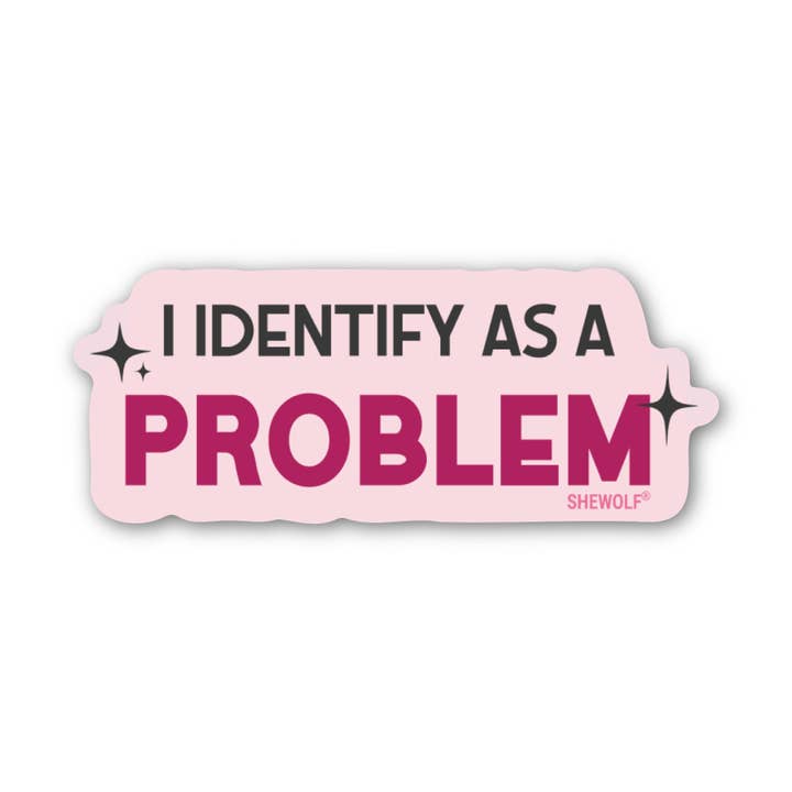 Sticker: I Identify as a Problem – Bold Feminist Vinyl Decal for wholesale by SHEWOLF Designs