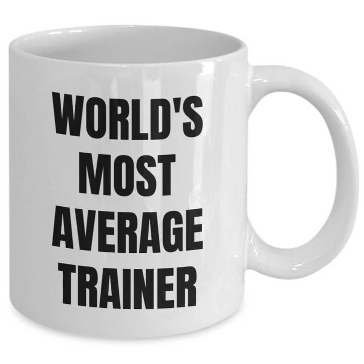 CustomHappy - Wholesale Coffee Mug - Trainer Mug - Coffee Cup - World's Most Average Trainer1