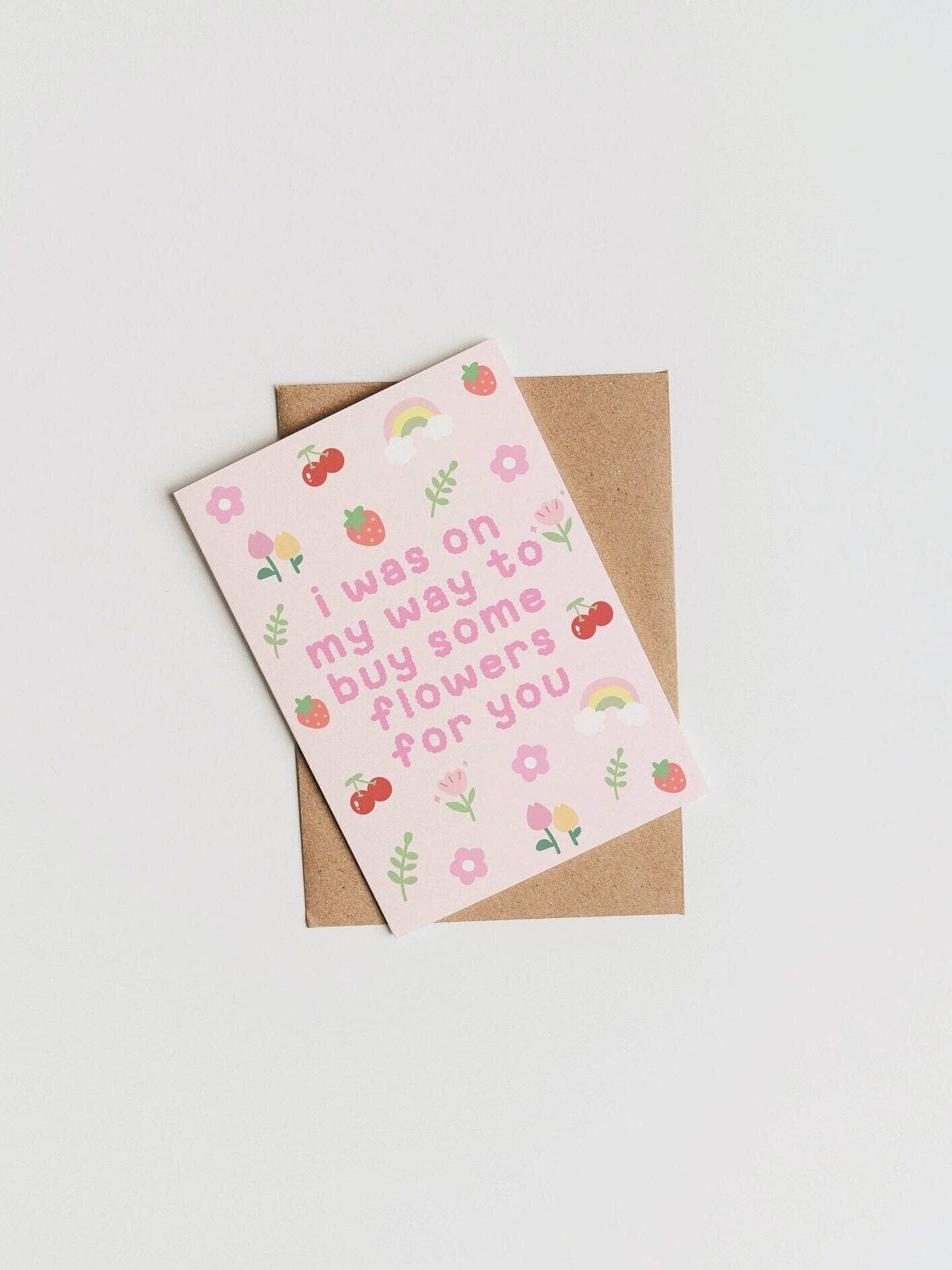 Fleurs on Sunday - Wholesale Love Card - I Was On My Way To Buy You Some Flowers For You Card | HS Card0
