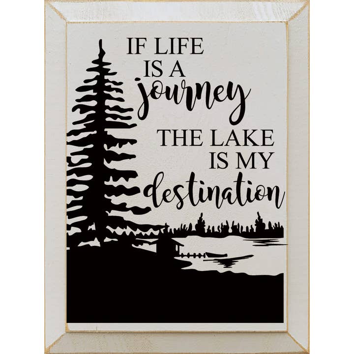 If life is a journey the lake is my destination- Wood Sign for wholesale by SAWDUST CITY