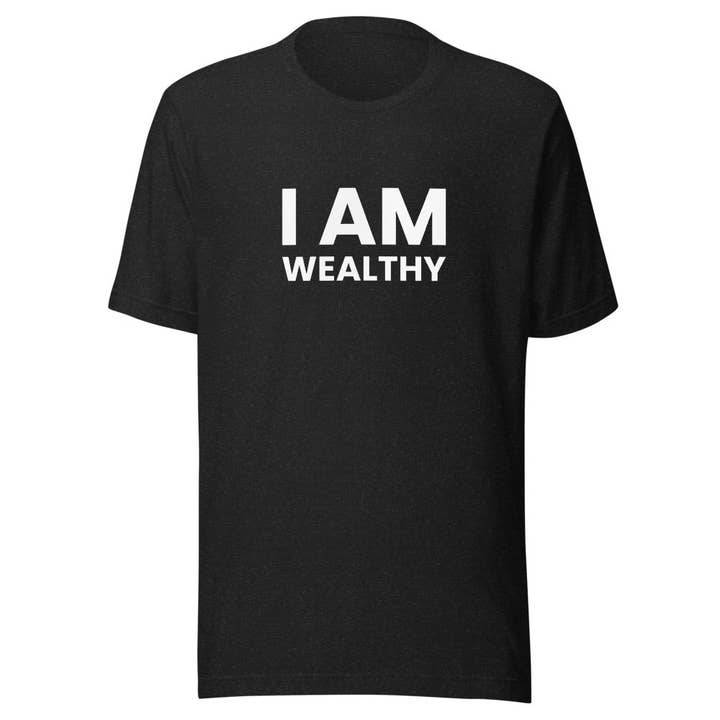 Love & Light Company - Wholesale Screen Printed T-Shirt - Unisex - I Am Wealthy Unisex T-Shirt