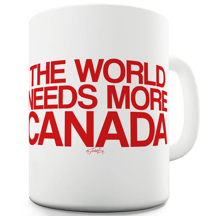 Printberry – wholesale Coffee mug – The World Needs More Canada Funny Mugs For Work