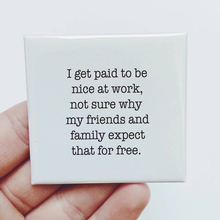 Jag får betalt för att vara trevlig på jobbet Magnet för wholesale av Sassper Goods