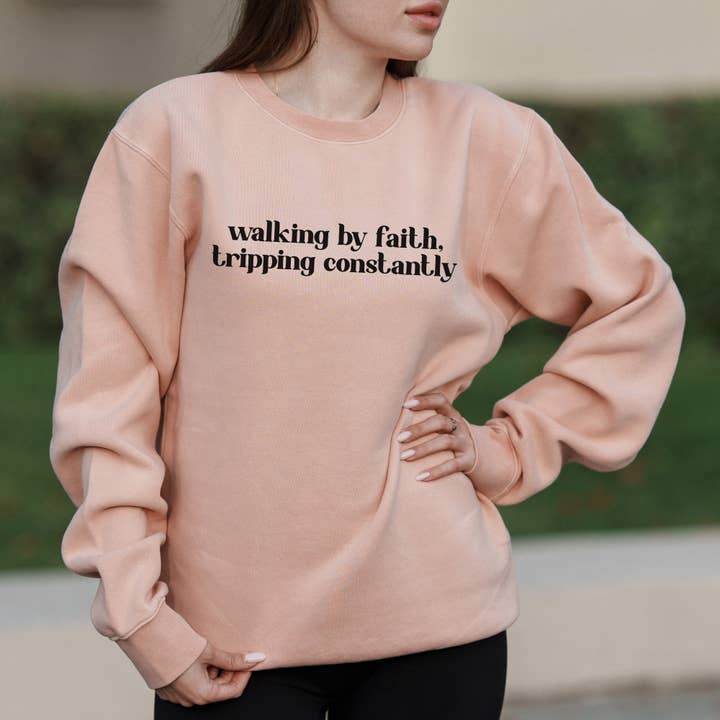 Walking by Faith Tripping Constantly Christian Saying in Serif Font – Pigment Crewneck Sweatshirt for wholesale by OSME