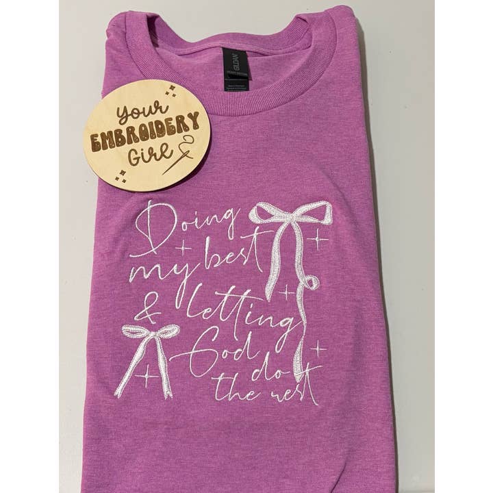 Doing My Best & Letting God Do The Rest Embroidered T-Shirt for wholesale by Your Embroidery Girl