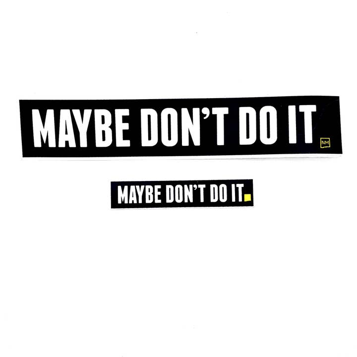 Maybe Don't Do It - Sticker for wholesale by Metal the Brand