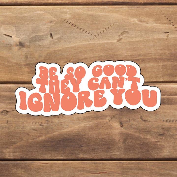 Vær så god, at de ikke kan ignorere dig Sticker, Vinyl klistermærke, bærbar klistermærke, Tablet klistermærke for engroshandel hos C3DAR Design