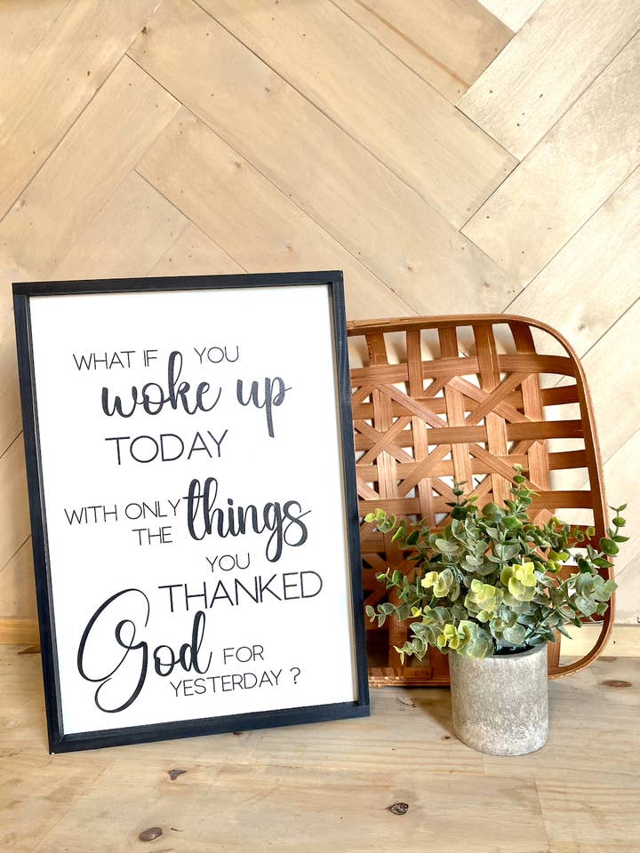 What if you woke up today with only the things you thanked for wholesale by Simply Stained Shop