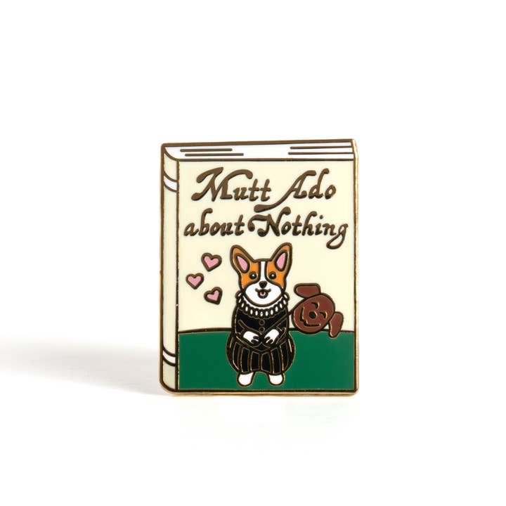 Mutt Ado About Nothing Enamel Pin for wholesale by Bona Fide Bookworm