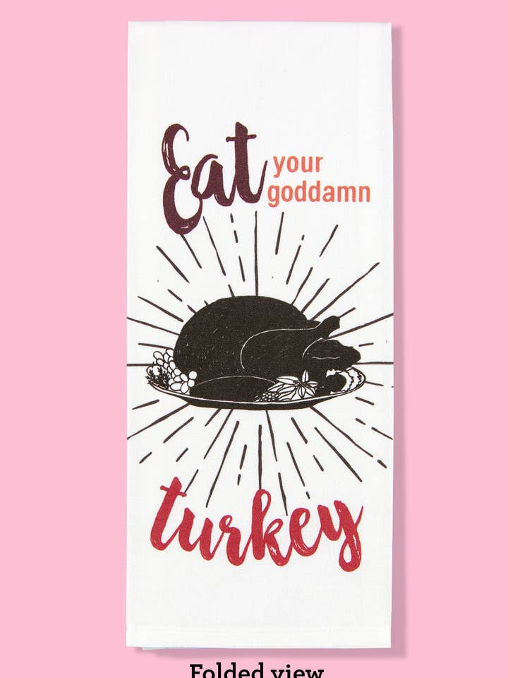 Eat Your Goddamn Turkey Toalha de prato por atacado de Bad Grandma Designs