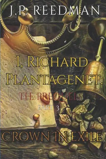 Books by splitShops - Wholesale Book - Adult - I, Richard Plantagenet, the Prequel, Part Three: Crown in Exile - Paperback0