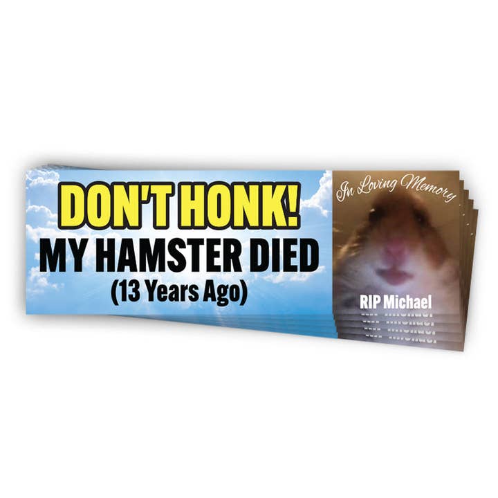 Don't Honk My Hamster Died (Bumper Sticker) for wholesale by Let's Get This Thread