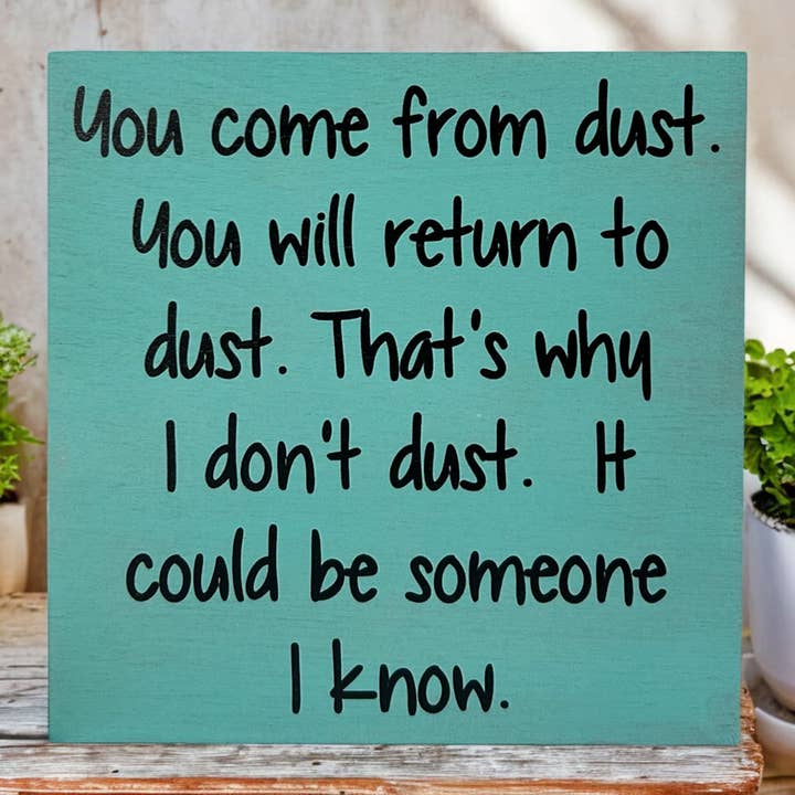 Inkwood Crafters - Wholesale Wall Sign - You Come From Dust - Funny Rustic Wood Sign Everyday Decor10