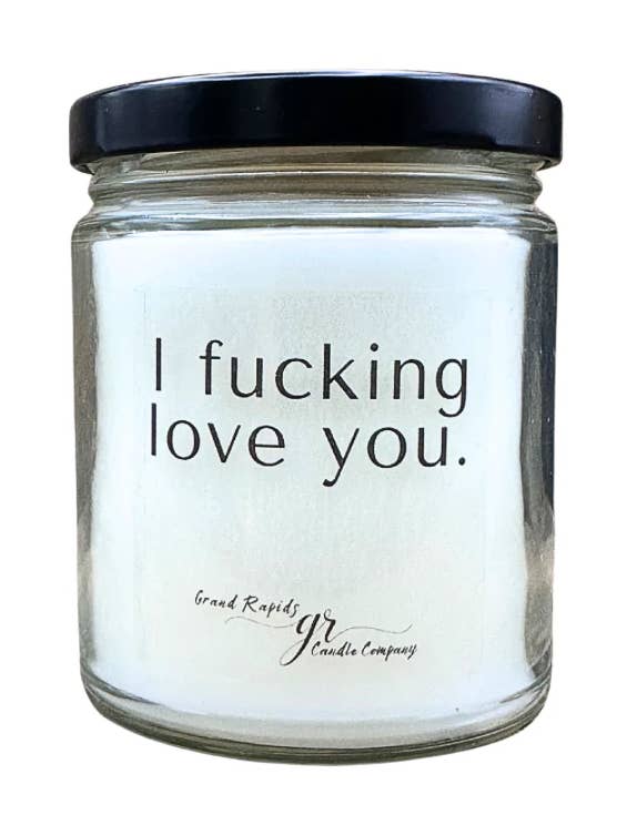 I f*cking love you. Bougie au mélange de soja de 9 oz pour la vente par Grand Rapids Candle Company
