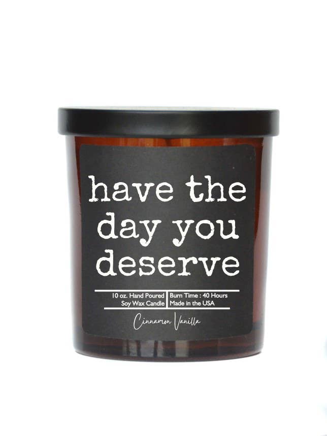 Driftless Studios - Wholesale Jar/Filled Candle - Have the day you deserve Wholesale Candles - Gift Candle