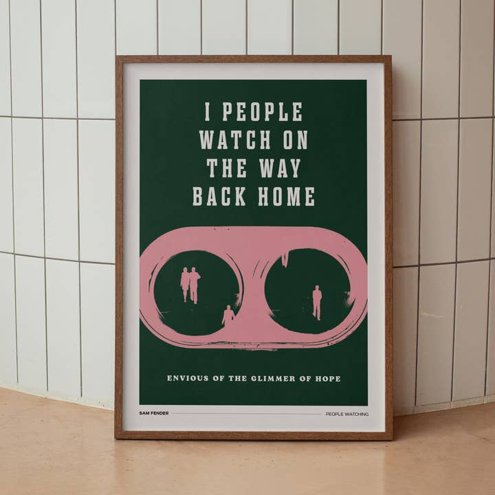 I People Watch On The Way Back Home Print for wholesale by TypoPrints