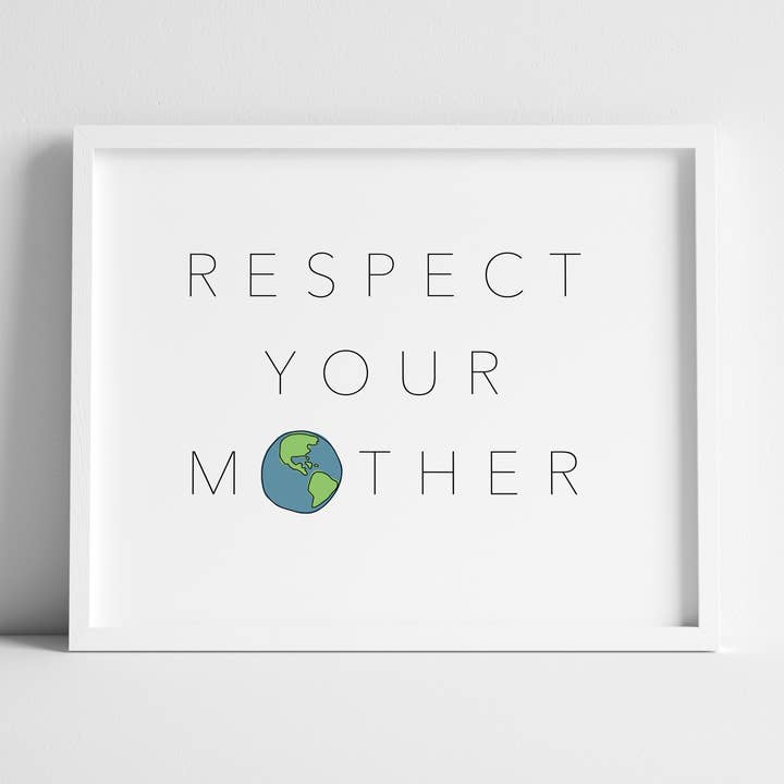 Eco-Friendly Art Print "Respect Your Mother" for wholesale by Kitties and Cabernet