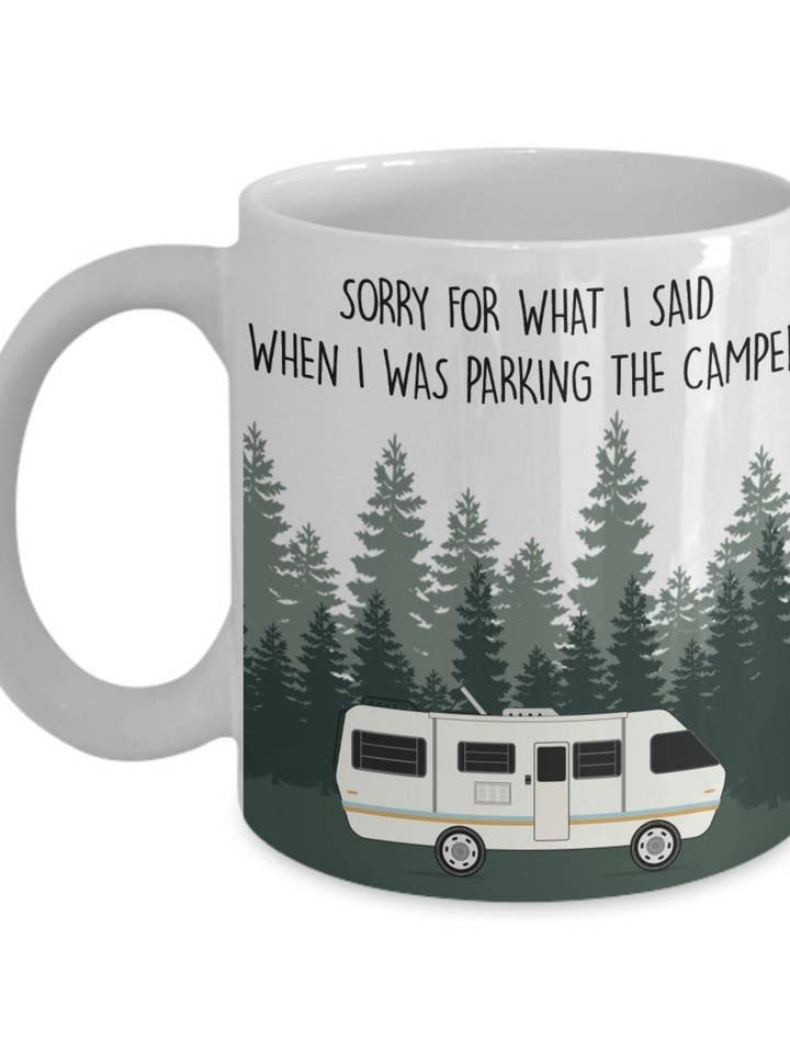 Mug Sorry For What I Said When I Was Parking the Camper pour la vente par CustomHappy