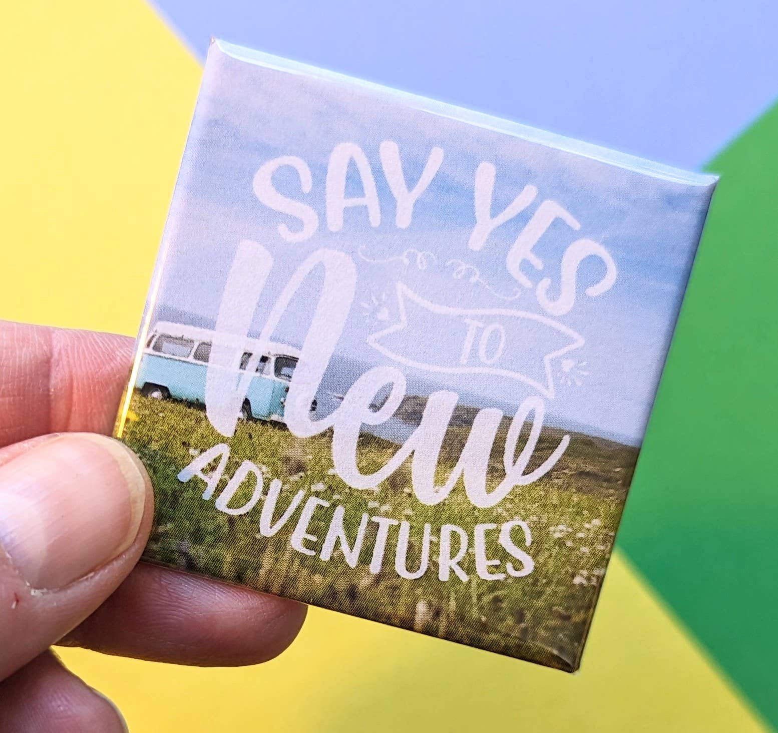 Stuck Together Magnets - Wholesale Magnet - Happy Little Magnet - Say Yes to New Adventures2