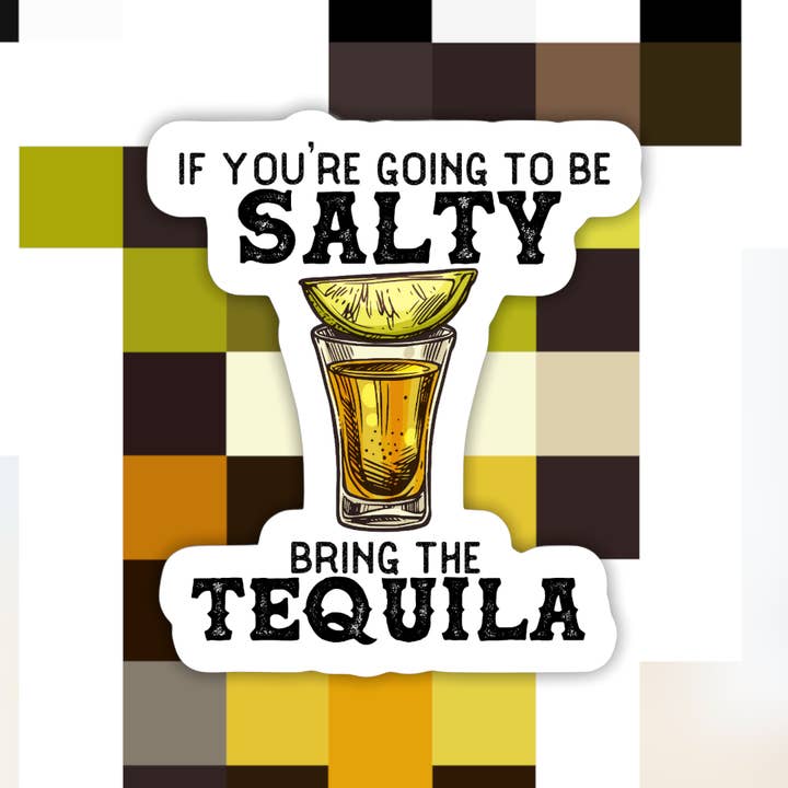 Ace the Pitmatian Co - Wholesale Sticker - If You Are Going to Salty Bring the Tequila Sticker