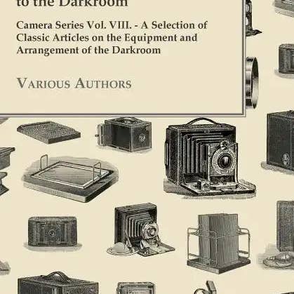 Books by splitShops - Wholesale Technology & Engineering - A Photographer's Guide to the Darkroom - Camera Series Vol. VIII. - A Selection of Classic Articles on the Equipment and Arrangement of the Darkroom - Paperback