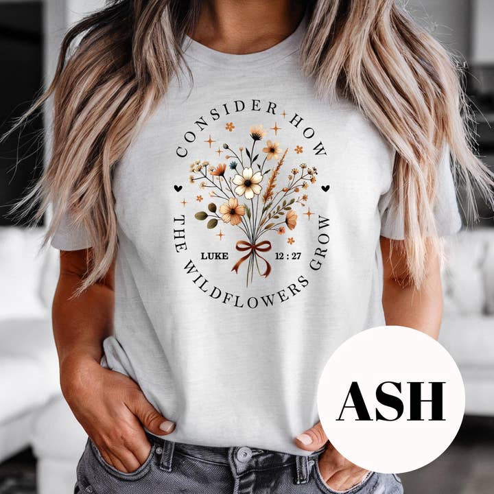 Consider How the Wildflowers Grow Shirt, Luke 12:27 Sublimation Tee, Christian Floral Graphic Shirt, Vintage Faded Faith Tee, Gift for Women for wholesale by Epic Life - Designed