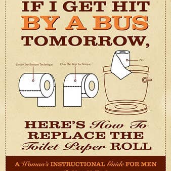 If I Get Hit By A Bus Tomorrow, Here's How To Replace The Toilet Paper Roll Book and other Purchase wholesale toilet paper rolls. Free returns & net 60 terms on Faire trending on Faire.
