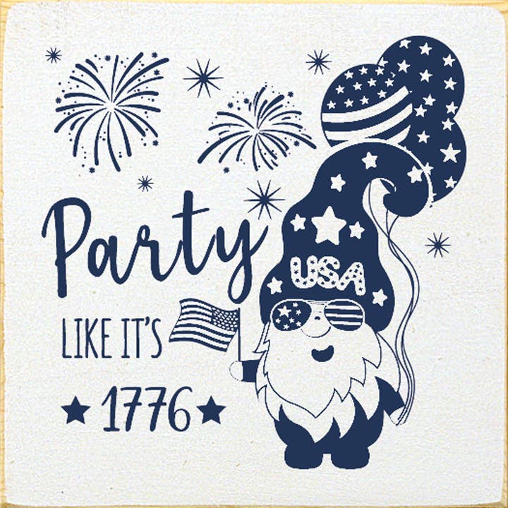 SAWDUST CITY - Wholesale Sign - Party Like It's 1776 (Party Gnome) Patriotic Wood Sign7